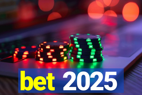 bet 2025